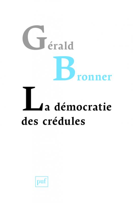 La démocratie des crédules, de Gérald Bronner, aux éditions PUF